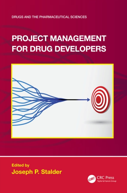 Book cover of: Project Management for Drug Developers. By: Joseph P. Stalder