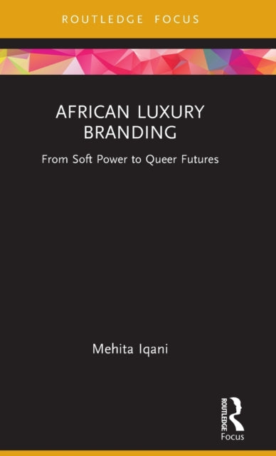 Book cover of: African Luxury Branding. By: Mehita Iqani