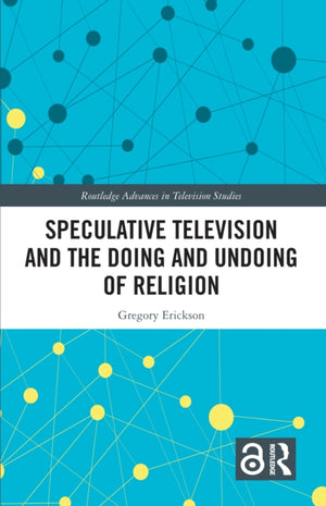 Speculative Television and the Doing and Undoing of Religion
