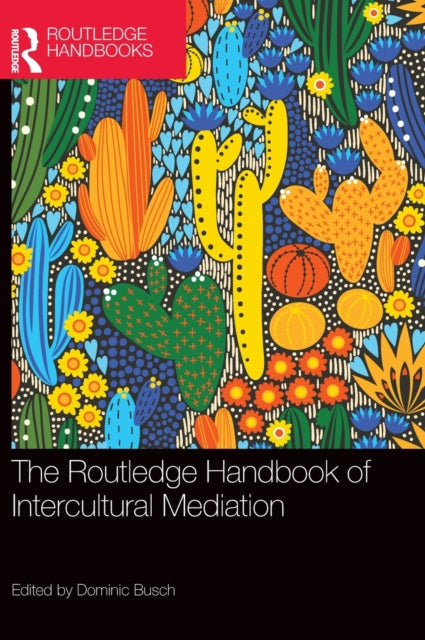 Book cover of: Routledge Handbook of Intercultural Mediation. By: Dominic Busch