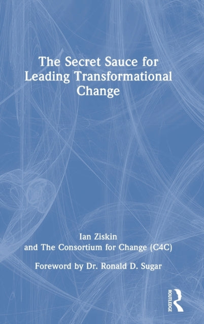 Book cover of: Secret Sauce for Leading Transformational Change. By: Ian Ziskin
