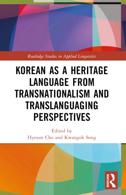 Book cover of: Korean as a Heritage Language from Transnational and Translanguaging Perspectives. By: Hyesun Cho