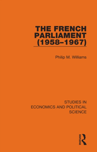 Book cover of: French Parliament (1958–1967). By: Philip M. Williams
