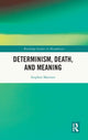 Book cover of: Determinism, Death, and Meaning. By: Stephen Maitzen