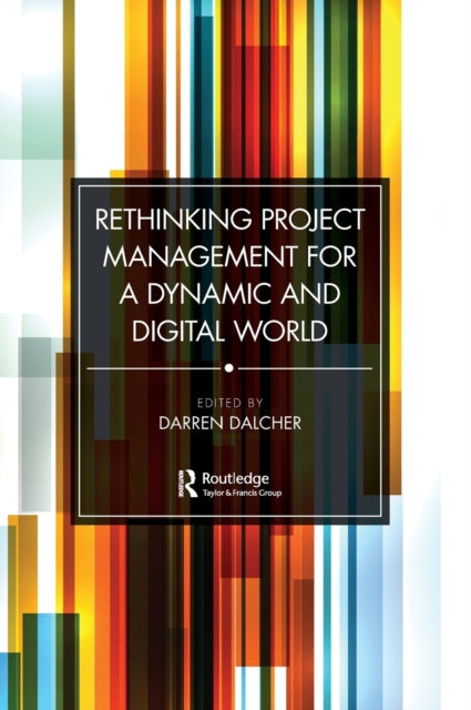 Book cover of: Rethinking Project Management for a Dynamic and Digital World. By: Darren Dalcher