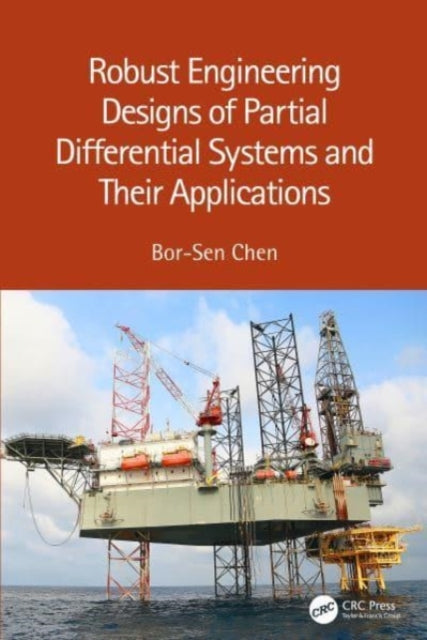 Book cover of: Robust Engineering Designs of Partial Differential Systems and Their Applications. By: Bor-Sen Chen