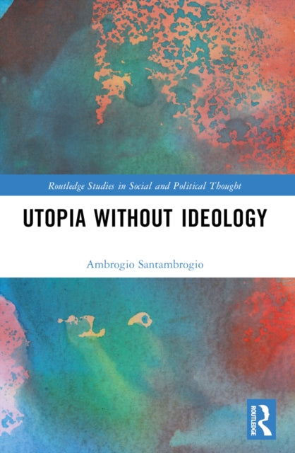 Book cover of: Utopia without Ideology