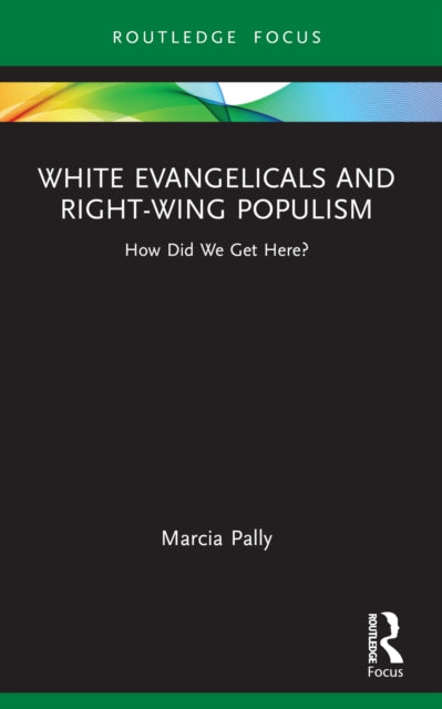 Book cover of: White Evangelicals and Right-Wing Populism. By: Marcia Pally