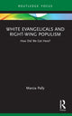 Book cover of: White Evangelicals and Right-Wing Populism. By: Marcia Pally