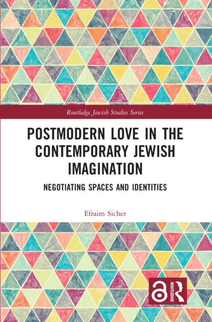 Book cover of: Postmodern Love in the Contemporary Jewish Imagination. By: Efraim Sicher