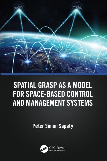 Book cover of: Spatial Grasp as a Model for Space-based Control and Management Systems. By: Peter Sapaty