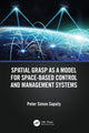 Book cover of: Spatial Grasp as a Model for Space-based Control and Management Systems. By: Peter Sapaty