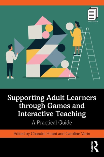 Book cover of: Supporting Adult Learners through Games and Interactive Teaching. By: Chandni Hirani