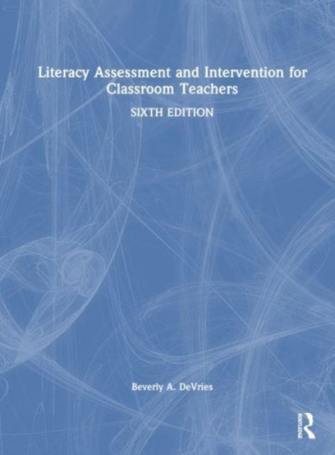 Book cover of: Literacy Assessment and Intervention for Classroom Teachers. By: Beverly A. DeVries