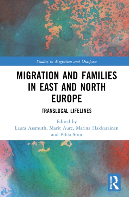 Book cover of: Migration and Families in East and North Europe. By: Laura Assmuth