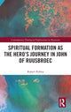 Book cover of: Spiritual Formation as the Hero’s Journey in John of Ruusbroec. By: Robert Pelfrey