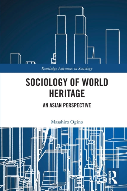 Book cover of: Sociology of World Heritage. By: Masahiro Ogino