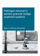 Book cover of: Pathogen removal in aerobic granular sludge treatment systems