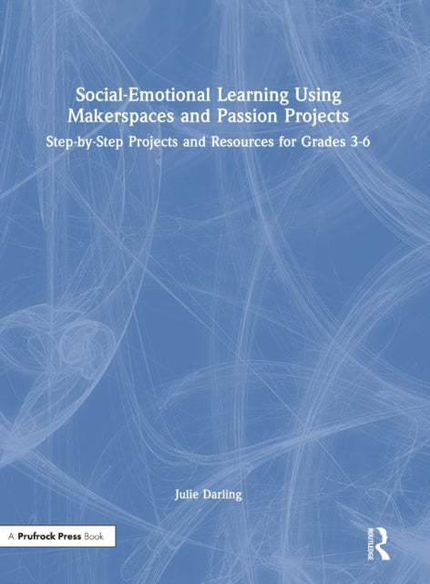 Social-Emotional Learning Using Makerspaces and Passion Projects