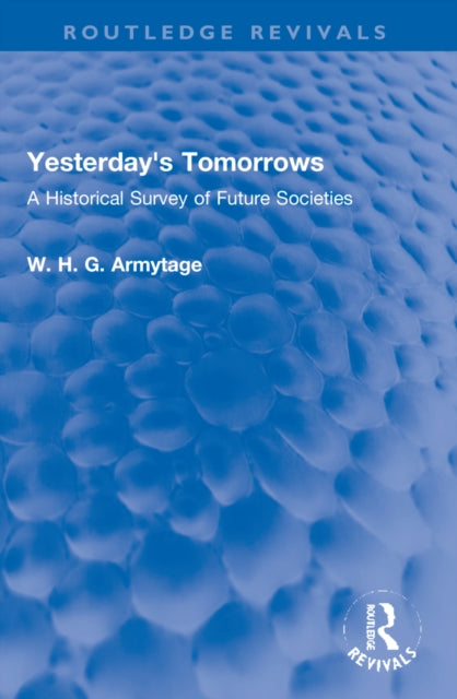 Book cover of: Yesterday's Tomorrows. By: W. H. G. Armytage