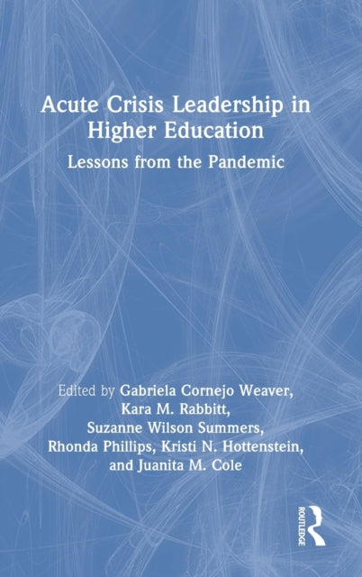Book cover of: Acute Crisis Leadership in Higher Education. By: Gabriela C. Weaver