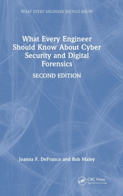 Book cover of: What Every Engineer Should Know About Cyber Security and Digital Forensics. By: Joanna F. DeFranco