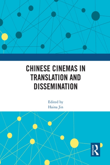 Book cover of: Chinese Cinemas in Translation and Dissemination. By: Haina Jin