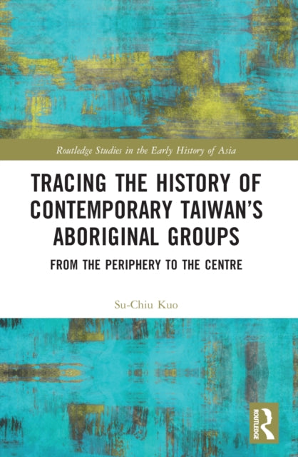 Book cover of: Tracing the History of Contemporary Taiwan’s Aboriginal Groups. By: Su-Chiu Kuo