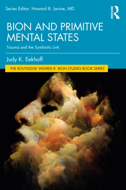 Book cover of: Bion and Primitive Mental States. By: Judy K. Eekhoff