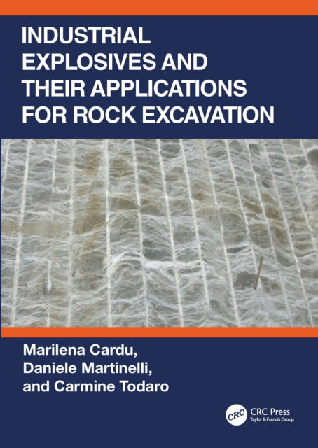 Book cover of: Industrial Explosives and their Applications for Rock Excavation. By: Marilena Cardu