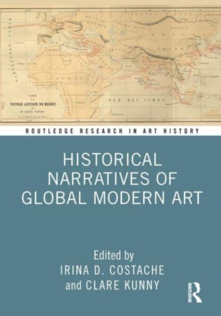 Book cover of: Historical Narratives of Global Modern Art. By: Irina D. Costache