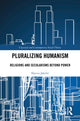 Book cover of: Pluralizing Humanism. By: Slavica Jakelić