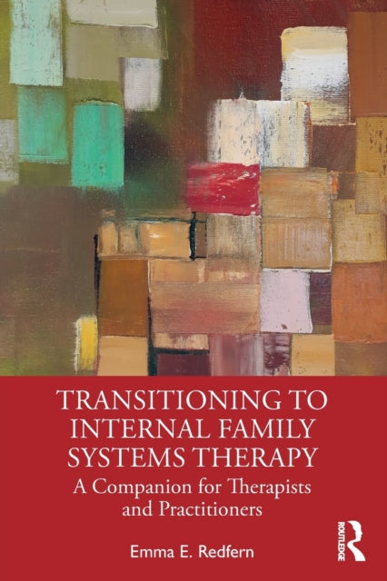 Book cover of: Transitioning to Internal Family Systems Therapy. By: Emma E. Redfern