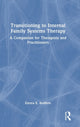 Book cover of: Transitioning to Internal Family Systems Therapy. By: Emma E. Redfern
