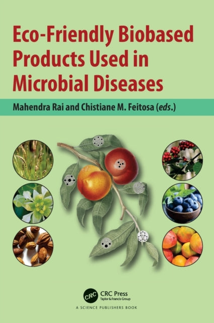 Book cover of: Eco-Friendly Biobased Products Used in Microbial Diseases. By: Mahendra Rai