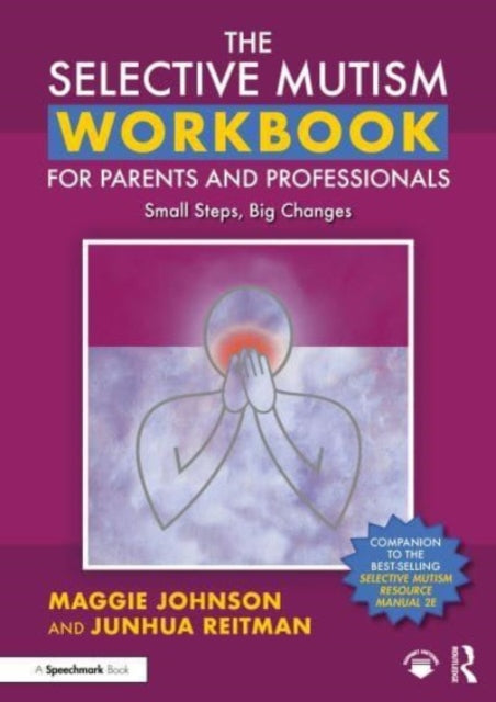 Book cover of: Selective Mutism Workbook for Parents and Professionals. By: Maggie Johnson