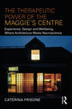 Book cover of: Therapeutic Power of the Maggie’s Centre. By: Caterina Frisone