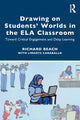 Book cover of: Drawing on Students’ Worlds in the ELA Classroom. By: Richard Beach