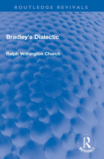 Book cover of: Bradley's Dialectic. By: Ralph Withington Church