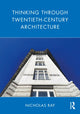 Book cover of: Thinking Through Twentieth-Century Architecture. By: Nicholas Ray