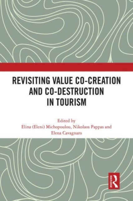 Book cover of: Revisiting Value Co-creation and Co-destruction in Tourism. By: Elina (Eleni) Michopoulou