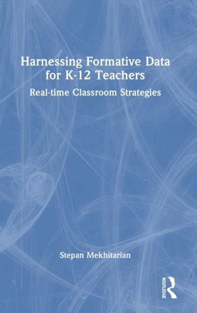 Book cover of: Harnessing Formative Data for K-12 Teachers. By: Stepan Mekhitarian