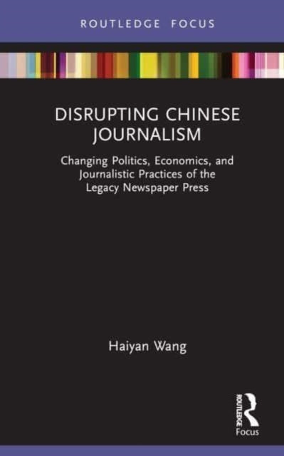 Book cover of: Disrupting Chinese Journalism. By: Haiyan Wang