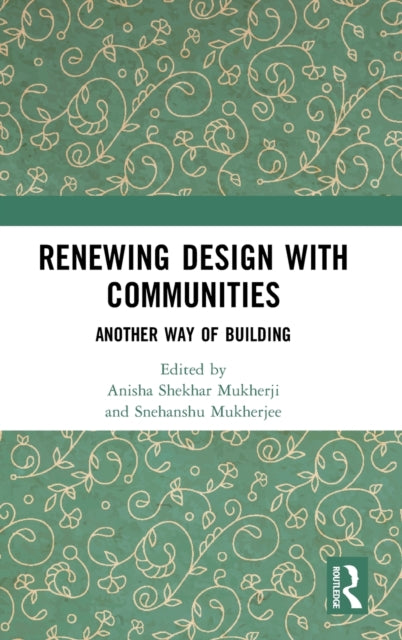 Book cover of: Renewing Design with Communities. By: Anisha Shekhar Mukherji