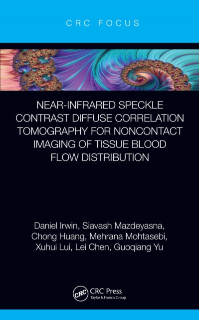 Book cover of: Near-infrared Speckle Contrast Diffuse Correlation Tomography for Noncontact Imaging of Tissue Blood Flow Distribution. By: Daniel Irwin