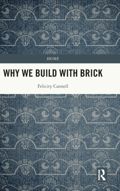 Book cover of: Why We Build With Brick. By: Felicity Cannell
