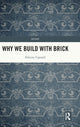 Book cover of: Why We Build With Brick. By: Felicity Cannell