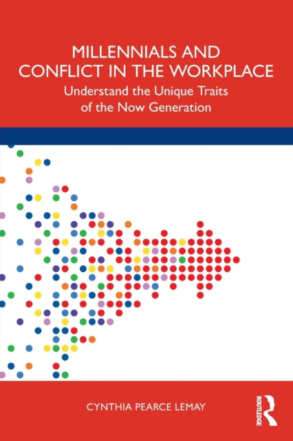 Book cover of: Millennials and Conflict in the Workplace. By: Cynthia Pearce LeMay