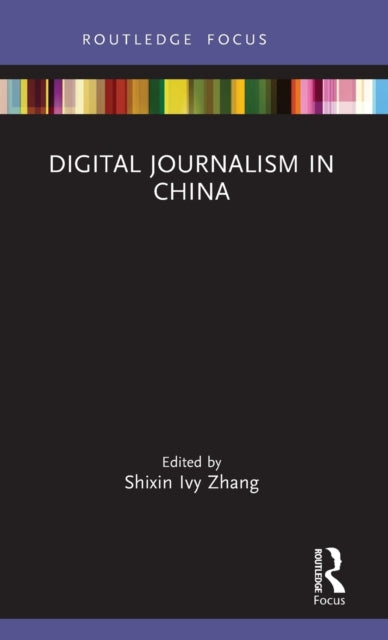 Book cover of: Digital Journalism in China. By: Shixin Ivy Zhang