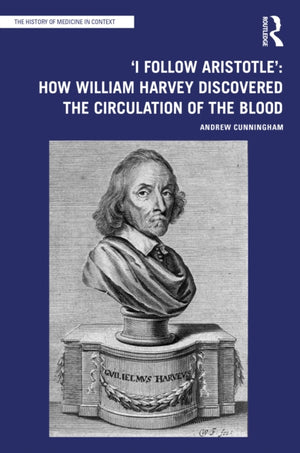 I Follow Aristotle': How William Harvey Discovered the Circulation of the Blood
